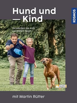 Hund und Kind - mit Martin Rütter. So werden sie zum perfekten Team.