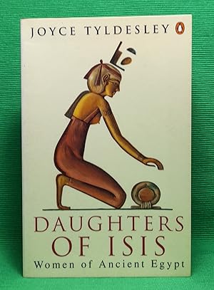 Daughters of Isis: Women of Ancient Egypt