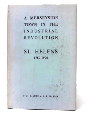 Immagine del venditore per A Merseyside Town in the Industrial Revolution - St Helens 1750-1900 venduto da World of Rare Books