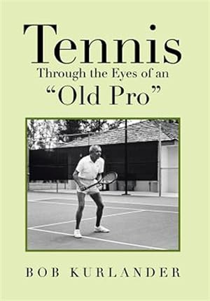 Bild des Verkufers fr Tennis Through the Eyes of an Old Pro zum Verkauf von GreatBookPrices