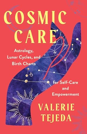 Immagine del venditore per Cosmic Care : Astrology, Lunar Cycles, and Birth Charts for Self-care and Empowerment venduto da GreatBookPrices