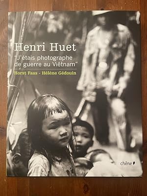 Imagen del vendedor de Henri Huet : "J'tais photographe de guerre au Vitnam" a la venta por Librairie des Possibles