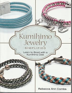 Bild des Verkufers fr Kumihimo Jewelry Simplified: Learn to Braid with a Kumihimo Disk zum Verkauf von fourleafclover books