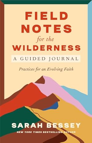Image du vendeur pour Field Notes for the Wilderness : Practices for an Evolving Faith mis en vente par GreatBookPrices