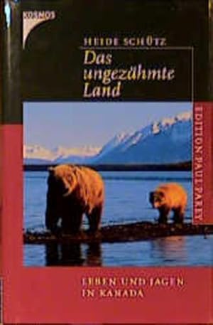 Bild des Verkufers fr Das ungezhmte Land. Leben und Jagen in Kanada zum Verkauf von Gerald Wollermann