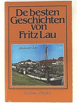 De besten Geschichten von Fritz Lau : 31 Geschichten aus 11 Bd. seines ges. Werkes.