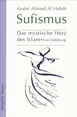 Bild des Verkufers fr Sufismus: Das mystische Herz des Islam - Eine Einfhrung zum Verkauf von Gerald Wollermann