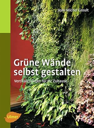 Grüne Wände selbst gestalten: Vertikale Gärten für Ihr Zuhause