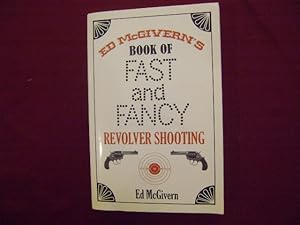 Seller image for Ed McGivern's Book of Fast and Fancy Revolver Shooting. for sale by BookMine