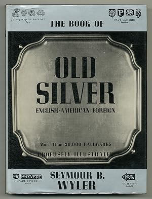 Bild des Verkufers fr The Book of Old Silver: English, American, Foreign zum Verkauf von Between the Covers-Rare Books, Inc. ABAA