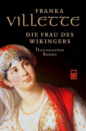 Seller image for Die Frau des Wikingers: Historischer Roman for sale by Gerald Wollermann