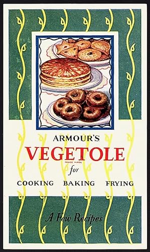 Seller image for ARMOUR'S VEGETOLE FOR COOKING BAKING FRYING: A FEW RECIPES for sale by Champ & Mabel Collectibles