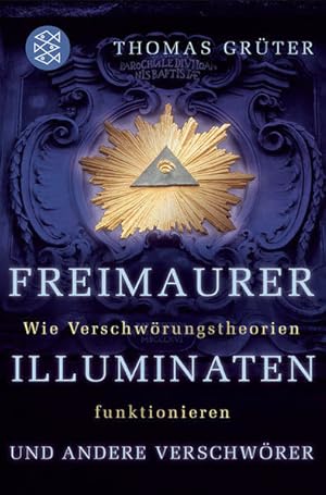 Bild des Verkufers fr Freimaurer, Illuminaten und andere Verschwrer: Wie Verschwrungstheorien funktionieren zum Verkauf von Gerald Wollermann