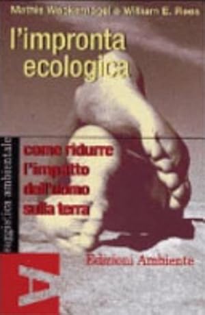 Imagen del vendedor de L'impronta ecologica. Come ridurre l'impatto dell'uomo sulla terra. a la venta por FIRENZELIBRI SRL