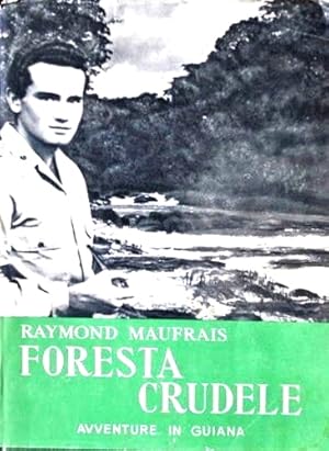 Seller image for Foresta crudele. Avventure in Guiana. for sale by FIRENZELIBRI SRL