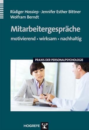 Mitarbeitergespräche  motivierend, wirksam, nachhaltig (Praxis der Personalpsychologie, Band 16)...