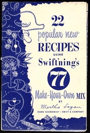 Imagen del vendedor de 22 POPULAR NEW RECIPES USING SWIFT'NING'S "77" MAKE-YOUR-OWN MIX a la venta por Champ & Mabel Collectibles