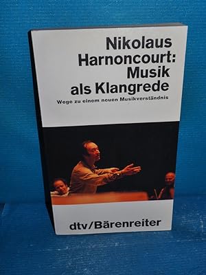 Bild des Verkufers fr Musik als Klangrede : Wege zu e. neuen Musikverstndnis , Essays und Vortrge. dtv , 10500 zum Verkauf von Antiquarische Fundgrube e.U.