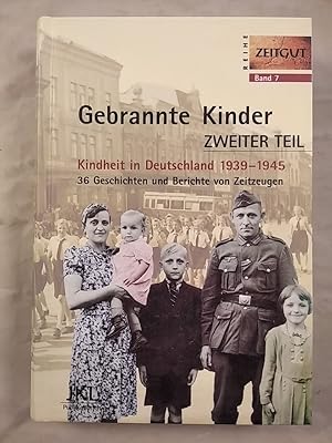 Bild des Verkufers fr Gebrannte Kinder Zweiter Teil: Kindheit in Deutschland 1939-1945. zum Verkauf von KULTur-Antiquariat