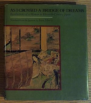 Seller image for As I Crossed a Bridge of Dreams: Recollections of a Woman in Eleventh Century Japan for sale by Pistil Books Online, IOBA