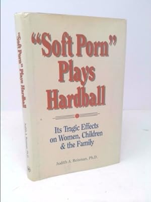 Bild des Verkufers fr Soft Porn Plays Hardball: Its Tragic Effects on Women, Children, and the Family zum Verkauf von ThriftBooksVintage