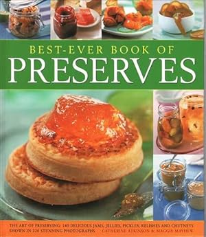 Seller image for Best-Ever Book of Preserves: The Art of Preserving - 140 delicious James, Jellies, Pickles, Relishes and Chutneys for sale by Leura Books