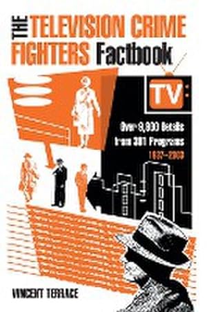 Seller image for The Television Crime Fighters Factbook : Over 9,800 Details from 301 Programs, 1937-2003 for sale by AHA-BUCH GmbH