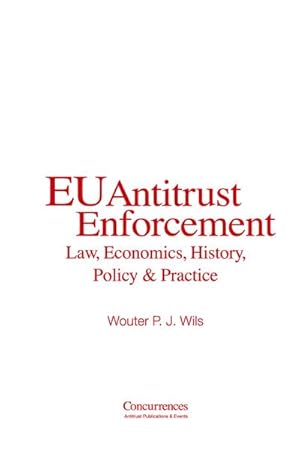 Seller image for EU Antitrust Enforcement : Law, Economics, History, Policy & Practice for sale by AHA-BUCH GmbH
