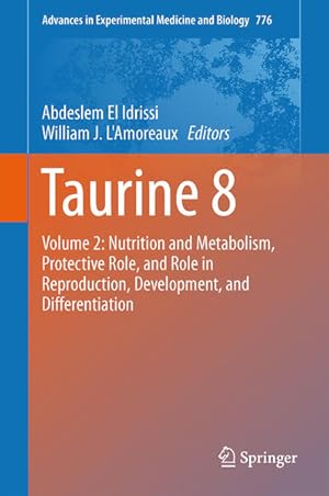 Bild des Verkufers fr Taurine 8: Volume 2: Nutrition and Metabolism, Protective Role, and Role in Reproduction, Development, and Differentiation (Advances in Experimental Medicine and Biology, 776, Band 2) zum Verkauf von Studibuch