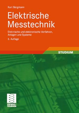 Bild des Verkufers fr Elektrische Messtechnik: Elektrische und elektronische Verfahren, Anlagen und Systeme (Viewegs Fachbcher der Technik) zum Verkauf von Studibuch