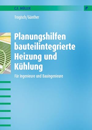 Bild des Verkufers fr Planungshilfen bauteilintegrierte Heizung und Khlung: Fr Ingenieure und Bauingenieure zum Verkauf von Studibuch