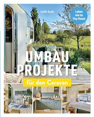 Umbauprojekte für den Caravan Leben wie im Tiny House. Camper, Wohnwagen, Bauwagen ganz einfach u...