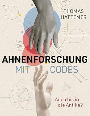 Bild des Verkufers fr Ahnenforschung mit Codes : Auch bis in die Antike? zum Verkauf von AHA-BUCH GmbH