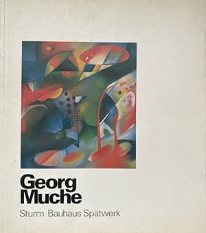 Seller image for Georg Muche : Sturm - Bauhaus - Sptwerk ; Retrospektive zum 100. Geburtstag. for sale by Fundus-Online GbR Borkert Schwarz Zerfa