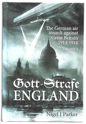 Bild des Verkufers fr Gott Strafe England The German air assault against Great Britain 1914-1918. Volume I. zum Verkauf von City Basement Books