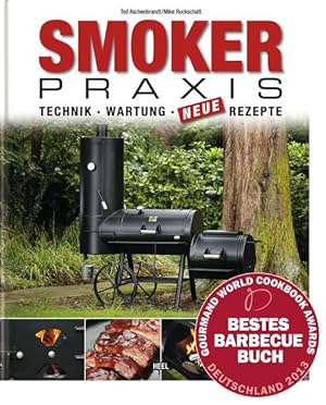 Smoker-Praxis Technik - Wartung - Neue Rezepte