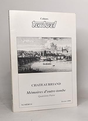 Cahiers textuel n°6 - Chateaubriand mémoires d'outre-tombe quatrième partie - actes de la journée...