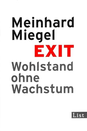 Bild des Verkufers fr Exit : Wohlstand ohne Wachstum. List-Taschenbuch ; 61031. zum Verkauf von Versandantiquariat Nussbaum