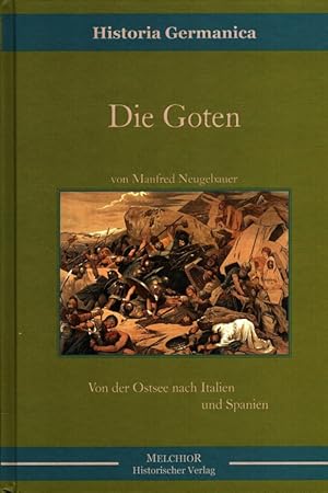 Seller image for Die Goten : Von der Ostsee nach Italien und Spanien. Historia Germanica for sale by Versandantiquariat Nussbaum