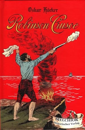 Seller image for Robinson Crusoe nach der Defoe'schen Erzhlung. fr die Jugend bearb. von Oskar Hcker. Mit 100 farb. Bildern von Maxim. Schaefer / Historische Bibliothek for sale by Versandantiquariat Nussbaum