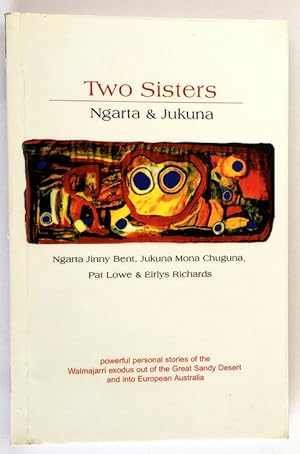 Two Sisters: The Story of Ngarta and Jukuna by Ngarta Jinny Bent, Jukuna Mona Chuguna, Pat Lowe a...