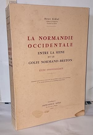 La normandie occidentale entre la Seine et le Golfe normand-breton. Etude Morphologique