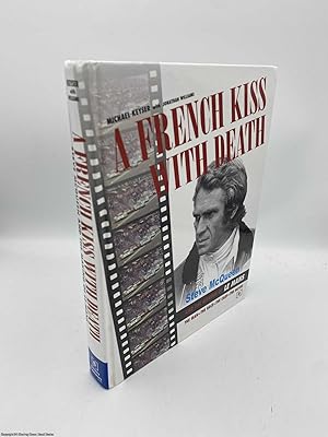 Seller image for A French Kiss with Death Steve McQueen and the Making of Le Mans for sale by 84 Charing Cross Road Books, IOBA