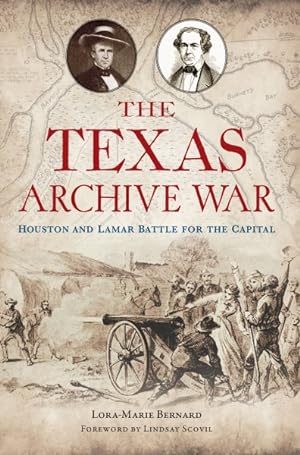 Seller image for Texas Archive War : Houston and Lamar Battle for the Capital for sale by GreatBookPrices