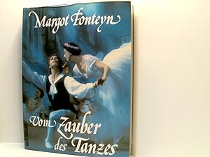 Seller image for Vom Zauber des Tanzes Margot Fonteyn. Mit e. Vorw. von Marcia Hayde. [Aus d. Engl. bers. von Clemens u. Dorothe Wilhelm-Melder] for sale by Book Broker