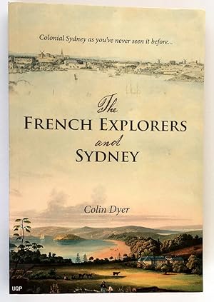 The French Explorers and the Aboriginal Australians 1772-1839 by Colin Dyer