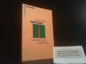 Der Islam : Geschichte und Gegenwart. Beck'sche Reihe ; 2145 : C. H. Beck Wissen