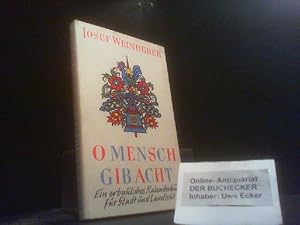 O Mensch, gib acht : Ein erbaul. Kalenderbuch f. Stadt- u. Landleut. [Buchschmuck von Hilde Schim...