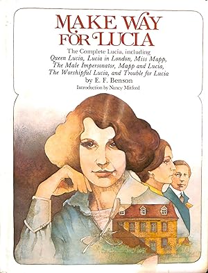 Seller image for Make Way for Lucia The Complete Lucia (Queen Lucia, The Male Impersonator, Lucia in London, Mapp and Lucia, Miss Mapp, The Worshipful Lucia, Trouble for Lucia for sale by M Godding Books Ltd