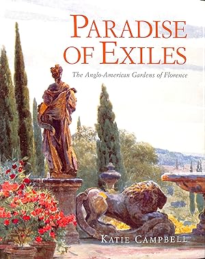 Paradise of Exiles: The Anglo-American Gardens of Florence